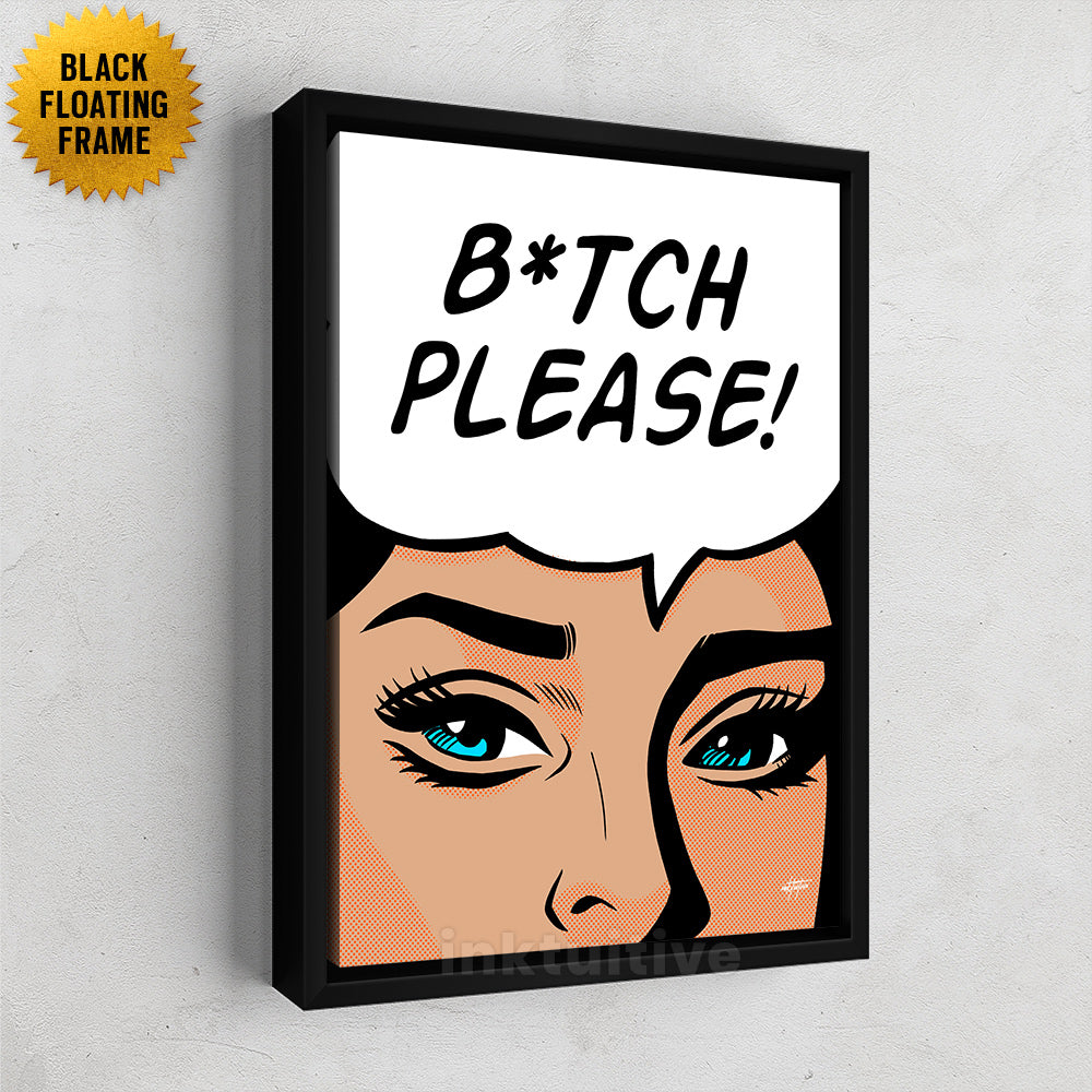Betch Please B*tch Please: Striking Unapologetic Inspirational Canvas Art – Inktuitive