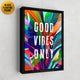 Colorful canvas print with text "Good Vibes Only".