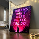 Dreams don't work unless you do motivational canvas art in bedroom.