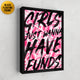 Girl funds, pink money motivational wall art framed.