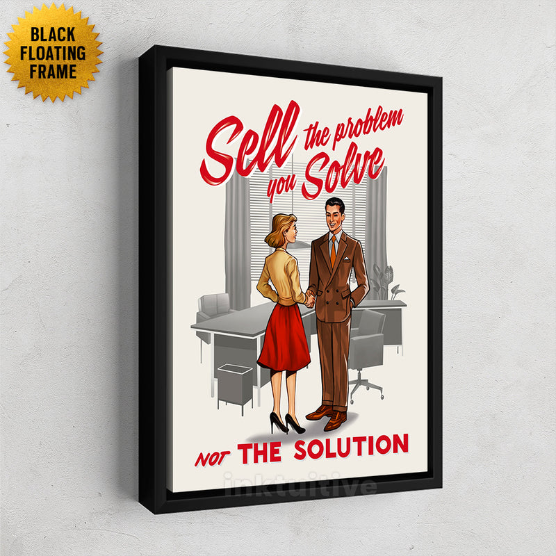 Inktuitive sell the problem you solve not the solution sales team motivational wall canvas art - black floating frame